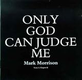 Only God Can Judge Me: Verse I Chapter II
