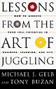 Lessons From The Art Of Juggling: How to Achieve Your Full Potential in Business, Learning, and Life