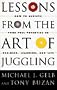 Lessons From The Art Of Juggling: How to Achieve Your Full Potential in Business, Learning, and Life