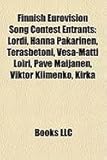 Finnish Eurovision Song Contest Entrants: Lordi, Hanna Pakarinen, Tersbetoni, VESA-Matti Loiri, Pave Maijanen, Viktor Klimenko, Kirka-