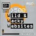 500 Wild & Wacky Websites