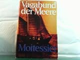 Vagabund der Meere - Bernard Moitessier