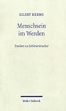 Menschsein im Werden. Studien zu Schleiermacher