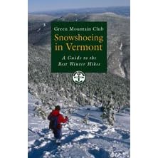 Snowshoeing in Vermont: A Guide to the Best Winter Hikes (Green Mountain Club Hiking Trails Series)