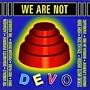 We Are Not Devo