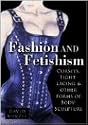 Fashion & Fetishism: Corsets, Tight-Lacing and Other Forms of Body-Sculpture