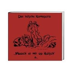 Dat k�lsche Kamasutra: 'Maach et mir op K�lsch