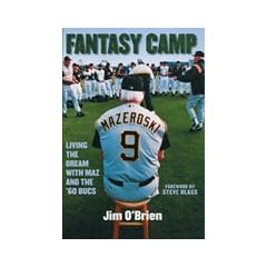 Fantasy Camp: Living the Dream with Maz and the '60s Bucs (Pittsburgh Proud Series, All-Star Edition)