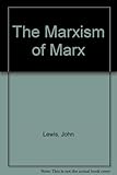 The Marxism of Marx