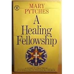 A Healing Fellowship: Guide to Practical Counselling in the Local Church