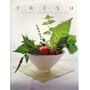 Fresh: Healthy Cooking and Living from Lake Austin Spa Resort