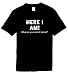 Funny T-Shirts Size 2X (Here I Am! What Are Your Other 2 Wishes?) Humorous Slogans Comical Sayings Shirt; Great Gift Ideas for Adults, Men, Boys, Youth, & Teens, Collectible Novelty Shirts