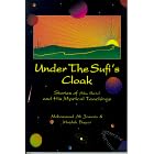 Under the Sufi's Cloak: Stories of Abu Said and His Mystical Teaching