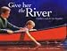 Give Her the River