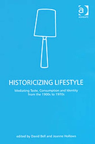 Historicizing Lifestyle: Mediating Taste, Consumption and Identity from the 1900s to 1970s