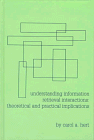 Review Ablex Publishing  / Understanding Information Retrieval Interactions: Theoretical and Practical Implications (Contemporary Studies in Information Management, Policies, and Services)