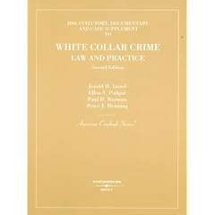 2006 Statutory, Documentary and Case Supplement to White Collar Crime, Law and Practice