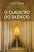 O CLAUSTRO DO SIL&Ecirc;NCIO (Colec&ccedil;&atilde;o: Grandes Narrativas, 176)