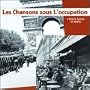 Les Chansons Sous L'Occupation: French Songs of WWll