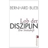 Lob der Disziplin: Eine Streitschrift