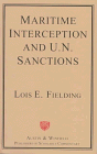 Maritime Interception and U.N. Sanctions: Resolving Issues in the Persian Gulf War, The Conflict in the Former Yugoslavia, and the Haiti Crisis