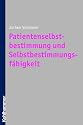 Patientenselbstbestimmung und Selbstbestimmungsf&auml;higkeit: Beitr&auml;ge zur klinischen Ethik