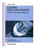 L'albero della discendenza. Clinica dei corpi familiari (Psicologia sociale e clinica familiare)