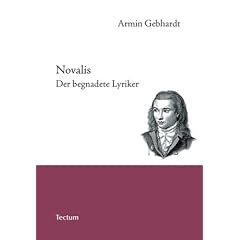 Novalis. Der begnadete Lyriker