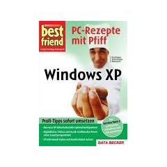 Best Friend. Windows XP. SP2-Edition. PC-Rezepte mit Pfiff. Profi-Tipps sofort umsetzen