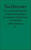 Nachbrenner: Zur Evolution und Funktion des Spektakels (edition suhrkamp) - Thomas Raab
