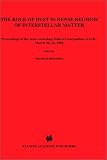 The Role of Dust in Dense Regions of Interstellar Matter (Astrophysics and Space Science Library)