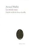 Le miroir noir : Enquete sur le cote obscur du reflet