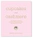 Cupcakes and Cashmere: A Design Guide For Defining Your Style, Reinventing Your Space, And Entertaining With Ease by Emily Schuman