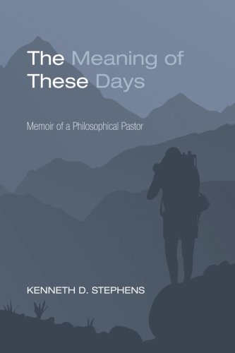 The Meaning of These Days: Memoir of a Philosophical Pastor