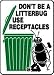 DON'T BE A LITTERBUG USE RECEPTACLES (W-GRAPHIC) 14 x 10 Dura Aluma-Lite 10 Yr S