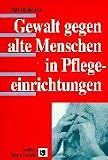 Gewalt gegen alte Menschen in Pflegeeinrichtungen