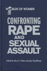 Confronting Rape and Sexual Assault (Worlds of Women)