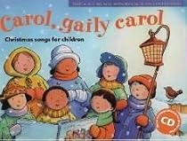 Carol, Gaily Carol: Christmas Songs for Children (Songbooks)