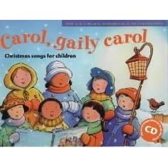 Carol, Gaily Carol: Christmas Songs for Children (Songbooks)