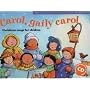 Carol, Gaily Carol: Christmas Songs for Children (Songbooks)