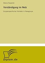 Verst&Atilde;&curren;ndigung im Netz: Gruppenspezifisches Verhalten in Newsgroups