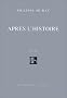 Apr�s l'histoire, tome I