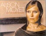 Alison Moyet - Do You Ever Wonder 1