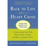 by M.D., Marc Wallack (Author), Jamie Colby (Author)Back to Life After a Heart Crisis: A Doctor and His Wife Share Their 8-Step Cardiac Comeback Plan (Hardcover)