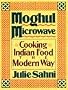 Moghul Microwave: Cooking Indian Food the Modern Way