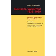 Deutsche Volksfront 1932-1939. Zwischen Berlin, Paris, Prag und Moskau: Deutsche Volksfront 1932 - 1939 - Zwischen Berlin, Paris, Prag und Moskau 1: Bd. 1 (Gebundene Ausgabe)