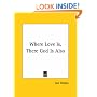 Where Love Is, There God Is Also