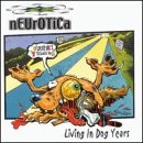 Neurotica - Living in Dog Years