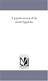 A popular account of the ancient Egyptians.