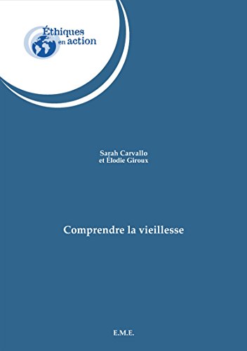 Comprendre la vieillesse: Essai sur les sciences sociales et médicales (Ethiques en action) (French Edition)